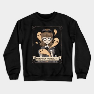 I'm Spooky and I Like It! Crewneck Sweatshirt